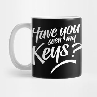 Have You Seen My Keys Mug